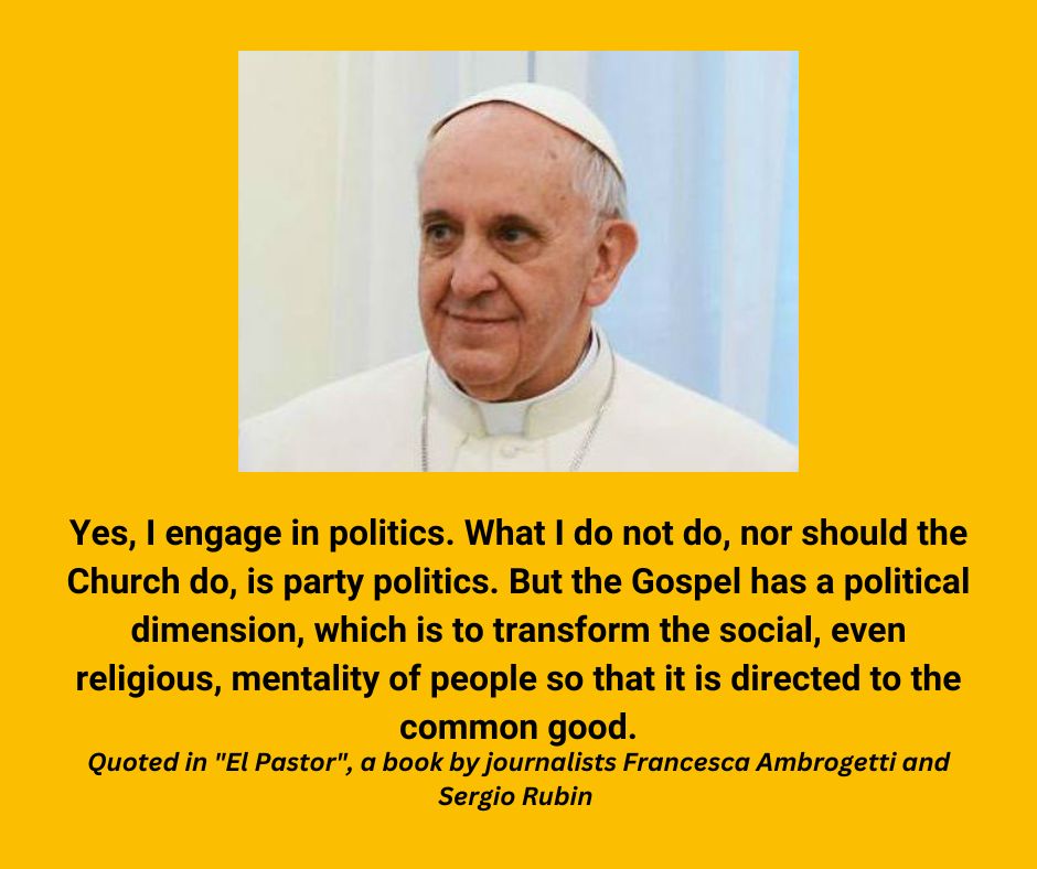 pope Francis Quote about engaging with politics for the Common Good.